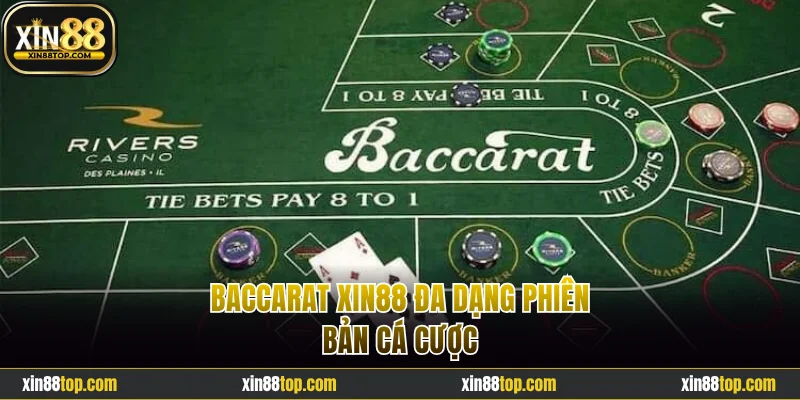 Baccarat Xin88 đa dạng phiên bản cá cược