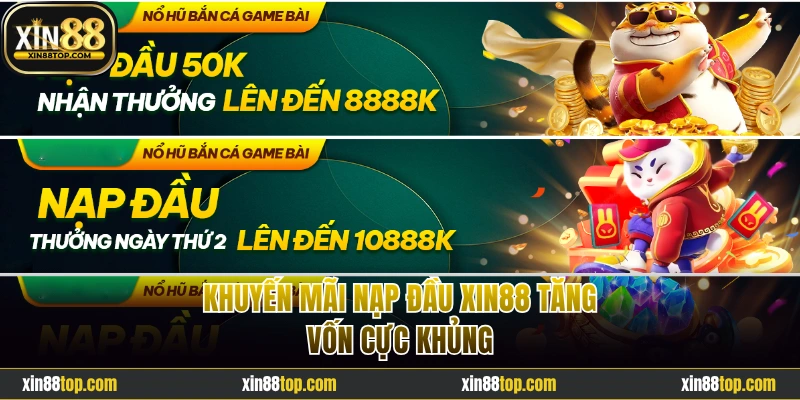 Khuyến mãi Xin88 áp dụng cho giao dịch nạp đầu