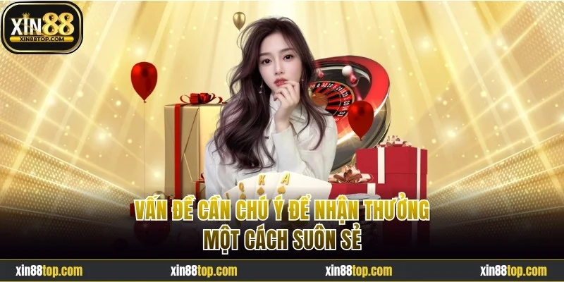 Vấn đề cần chú ý để nhận thưởng suôn sẻ