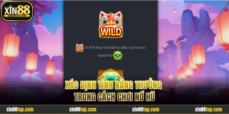 Xác định tính năng thưởng trong cách chơi nổ hũ